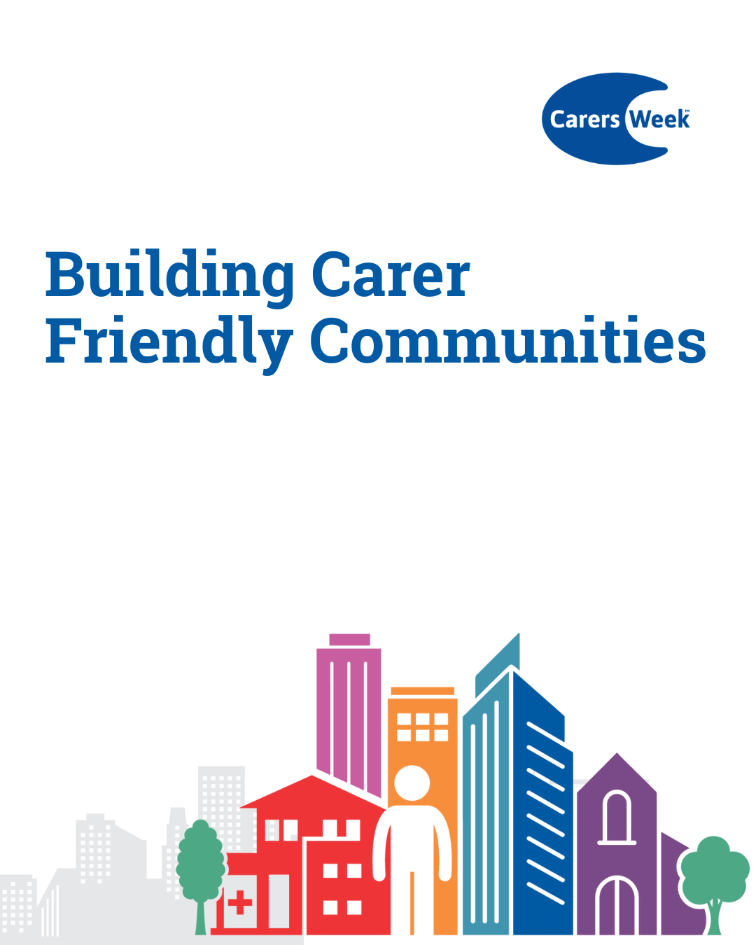 Carers Week logo text says Building Carer Friendly Communities shows colourful buildings with a person at the front